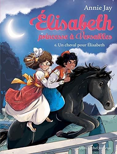 Elisabeth une princesse à Versailles T.6