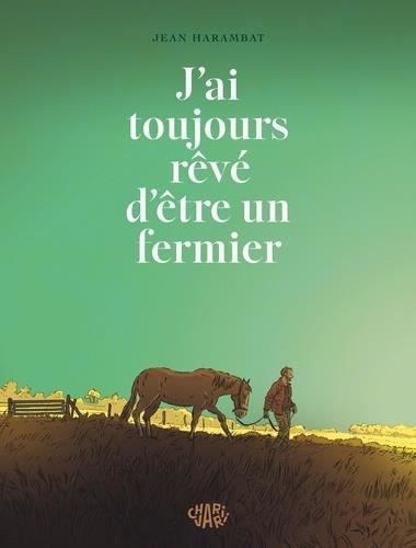 J'ai toujours rêvé d'être un fermier