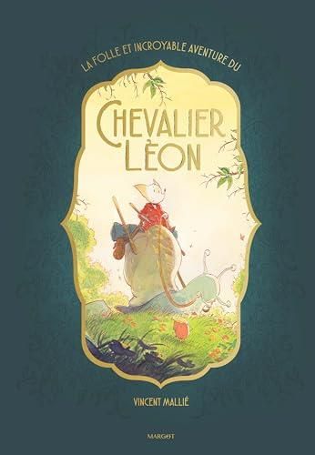 La Folle et incroyable aventure du chevalier Léon