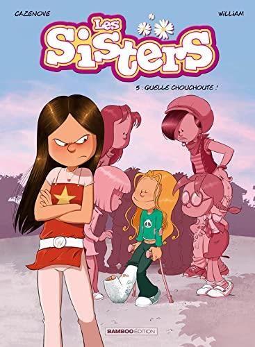 Les Sisters. 05, Quelle chouchoute!