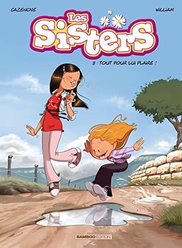 Les Sisters. 08, Tout pour lui plaire