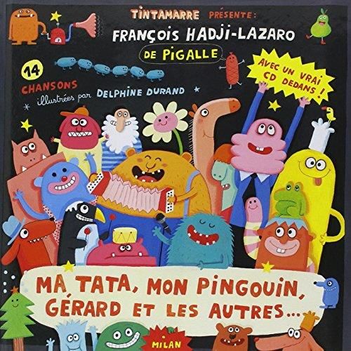 Ma tata, mon pingouin, Gérard et les autres...